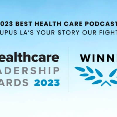 Lupus LA’s “Your Story Our Fight” Podcast Wins 2023 Platinum Award for Best Healthcare Podcast from the eHealthcare Leadership Awards